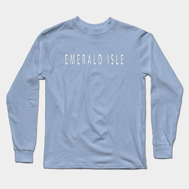 Emerald Isle Wide Lettering Long Sleeve T-Shirt by SKaiser222